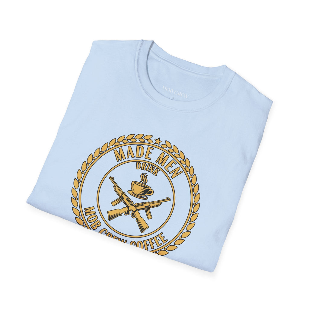 Mob Crew Made Men Drink Mob Crew Coffee T-Shirt - Perfect for Coffee Lovers