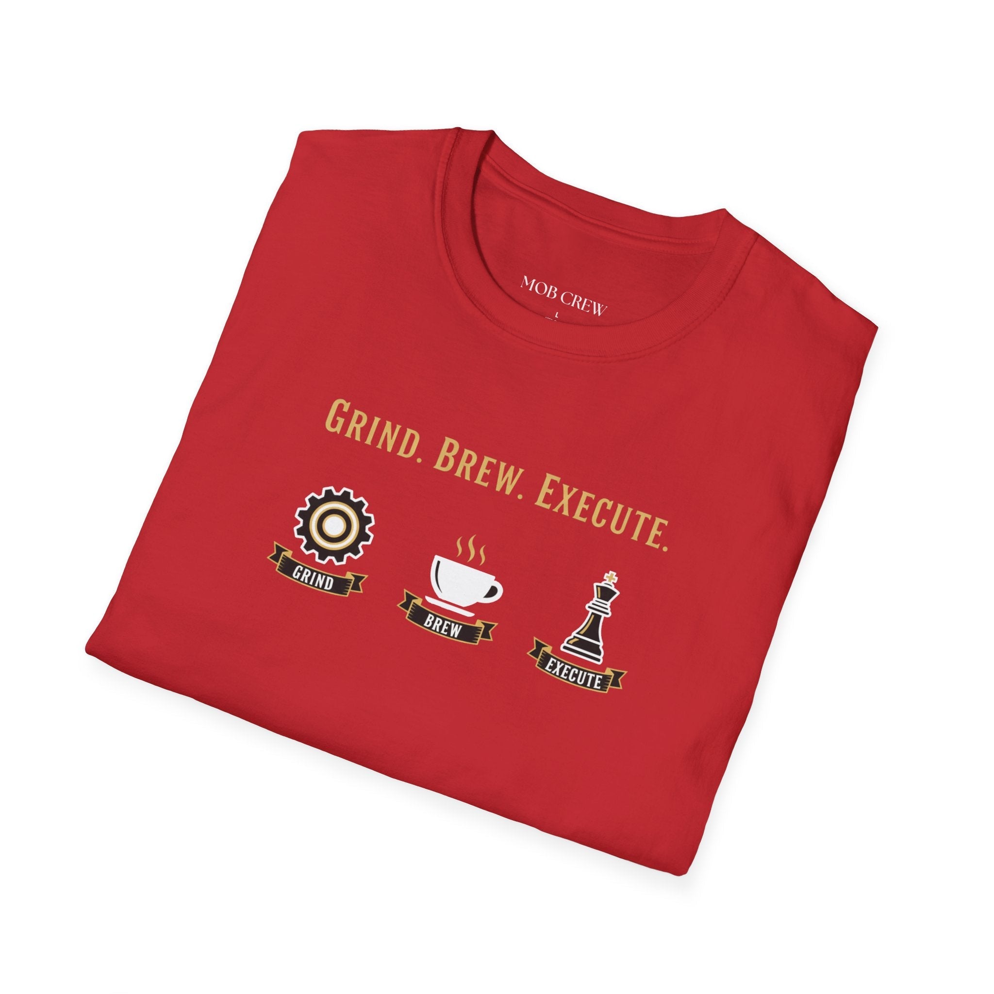 Grind Brew Execute T-Shirt - Mob Crew Passion Fuel for Success