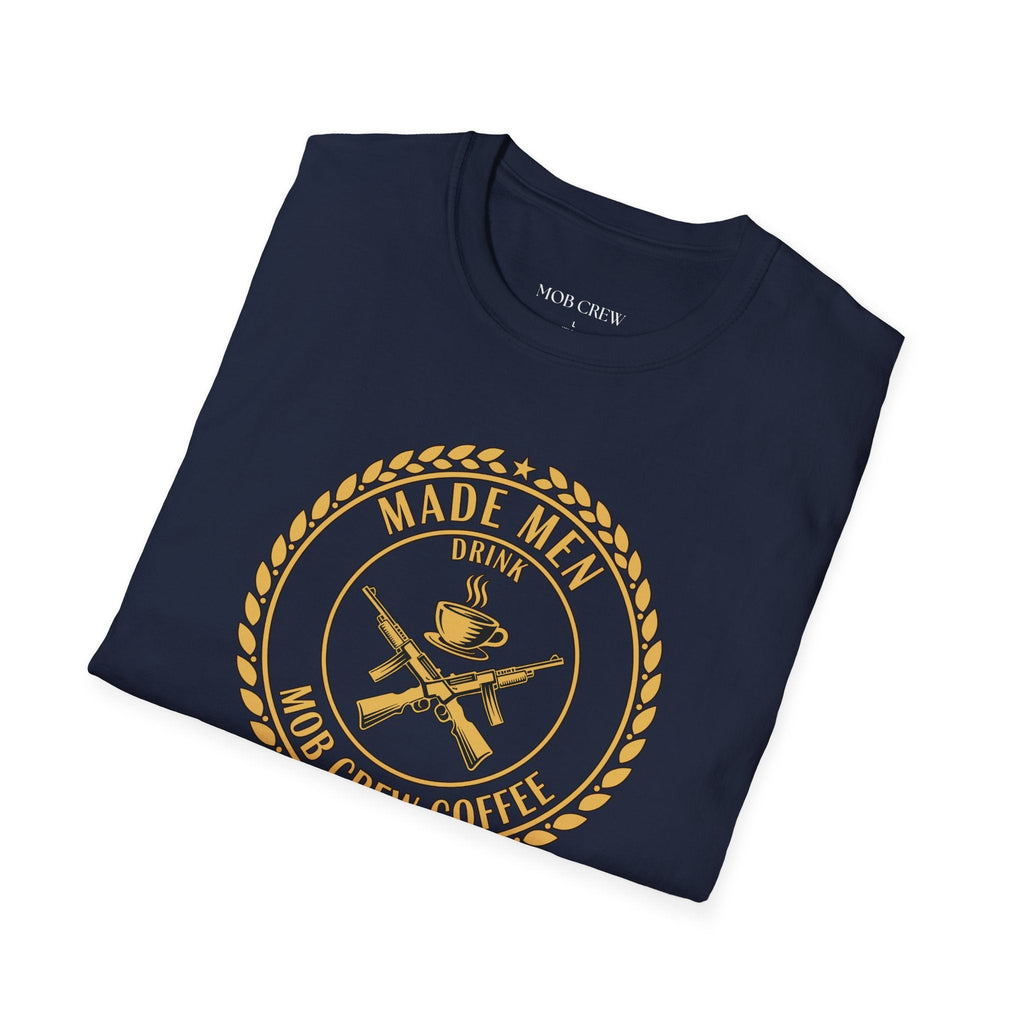 Mob Crew Made Men Drink Mob Crew Coffee T-Shirt - Perfect for Coffee Lovers