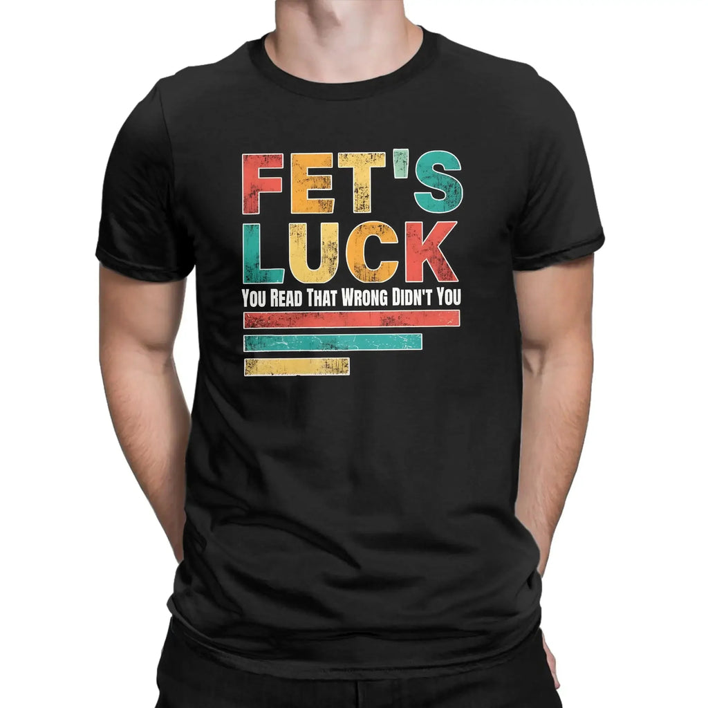 Fets Luck You Read That Wrong Men's T Shirts  Novelty Tees Short Sleeve Crew Neck T-Shirts Cotton Printed Clothes