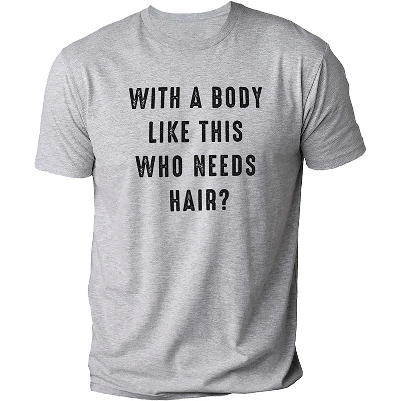 Mens Shirt with A Body Like This Who Needs Hair Print T-shirts for Men Short Sleeve O-neck Clothes Humor Dad Mens Tee Tshirts